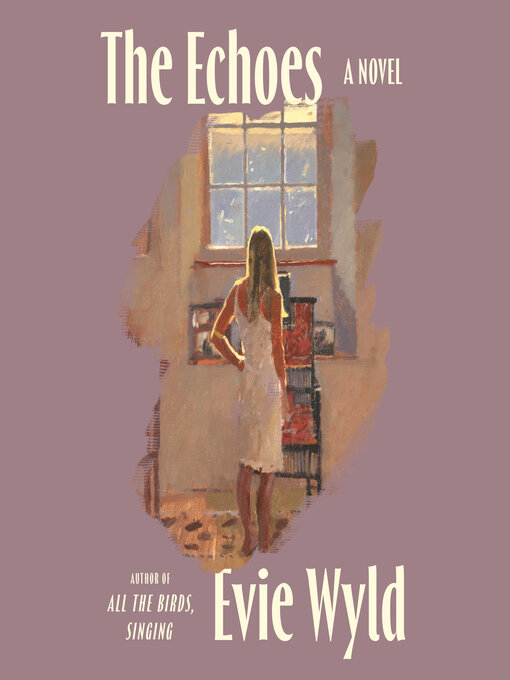 Title details for The Echoes by Evie Wyld - Available
